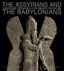 The Assyrians and the Babylonians : history and treasures of an ancient civilization /