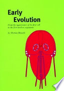 Early evolution : from the appearance of the first cell to the first modern organisms /
