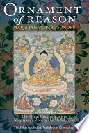 Ornament of reason : the great commentary to Nagarjuna's Root of the middle way /