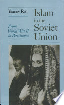 Islam in the Soviet Union : from the Second World War to Gorbachev /