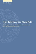 The rebirth of the moral self : the second generation of modern Confucians and their modernization discourses /