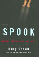 Spook : science tackles the afterlife /