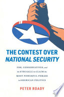 The contest over national security : FDR, conservatives, and the struggle to claim the most powerful phrase in American politics /