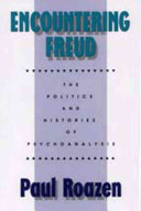 Encountering Freud : the politics and histories of psychoanalysis /