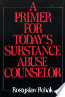 A primer for today's substance abuse counselor /