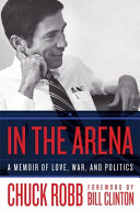 In the arena : a memoir of love, war, and politics /