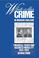 White-collar crime in modern England : financial fraud and business morality, 1845-1929 /