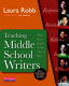 Teaching middle school writers : what every English teacher needs to know /