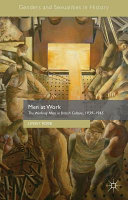 Men at work : the working man in British culture, 1939-1945 /