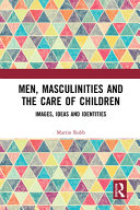 Men, masculinities and the care of children : images, ideas and identities /