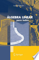 Álgebra Linear para todos /