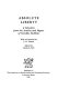 Absolute liberty : a selection from the articles and papers of Caroline Robbins /