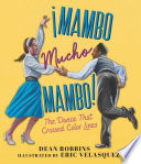Â¡Mambo mucho mambo! : the dance that crossed color lines /