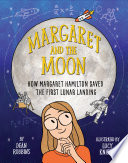Margaret and the Moon : how Margaret Hamilton saved the first Lunar Landing /