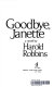 Goodbye, Janette : a novel /