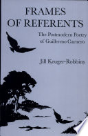 Frames of referents : the postmodern poetry of Guillermo Carnero /