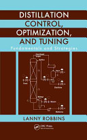 Distillation control, optimization, and tuning : fundamentals and strategies /