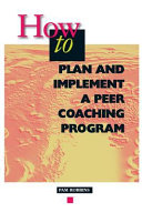 How to plan and implement a peer coaching program /