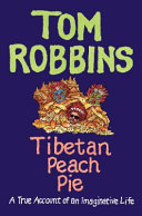 Tibetan peach pie : a true account of an imaginative life /