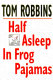 Half asleep in frog pajamas /