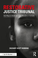 Restorative justice tribunal : and ways to derail Jim Crow discipline in schools /
