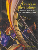 Exercise physiology : exercise, performance, and clinical applications /