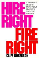 Hire right/fire right : a manager's guide to employment practices that avoid lawsuits /