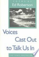 Voices cast out to talk us in : poems /