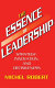 The essence of leadership : strategy, innovation, and decisiveness /