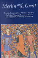 Merlin and the Grail : Joseph of Arimathea, Merlin, Perceval : the trilogy of prose romances attributed to Robert de Boron /