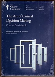 The art of critical decision making /