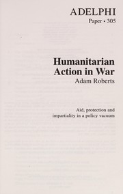 Humanitarian action in war : aid, protection and impartiality in a policy vacuum /