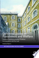 Gendered states of punishment and welfare : feminist political economy, primitive accumulation and the law /
