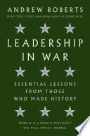 Leadership in war : essential lessons from those who made history /