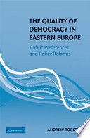 The quality of democracy in eastern Europe : public preferences and policy reforms /