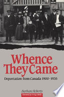 Whence they came : deportation from Canada, 1900-1935 /