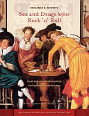 Sex and drugs before rock 'n' roll : youth culture and masculinity during Holland's Golden Age /