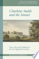 Charlotte Smith and the Sonnet : Form, Place and Tradition in the Late Eighteenth Century /