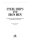 Steel ships and iron men : a tribute to World War II fighting ships and the men who served on them /