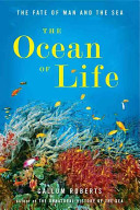 The ocean of life : the fate of man and the sea /
