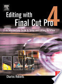 Editing with Final Cut Pro 4 : an intermediate guide to setup and editing workflow /