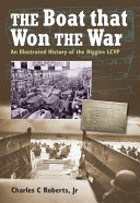 The boat that won the war : an illustrated history of the Higgins LCVP /
