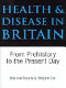 Health & disease in Britain : from prehistory to the present day /