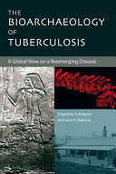 The bioarchaeology of tuberculosis : a global view on a reemerging disease /