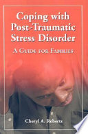 Coping with post-traumatic stress disorder : a guide for families /