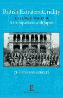 British extraterritoriality in Korea, 1884-1910 : a comparison with Japan /