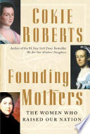 Founding mothers : the women who raised our nation /