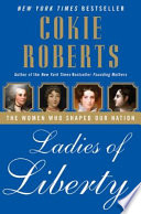 Ladies of liberty : the women who shaped our nation /