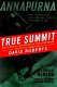 True summit : what really happened on the legendary ascent of Annapurna /