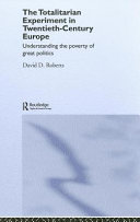 The totalitarian experiment in twentieth-century Europe : understanding the poverty of great politics /